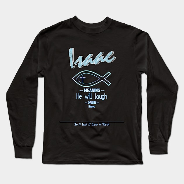 Isaac - Biblical Name Definition Long Sleeve T-Shirt by  EnergyProjections